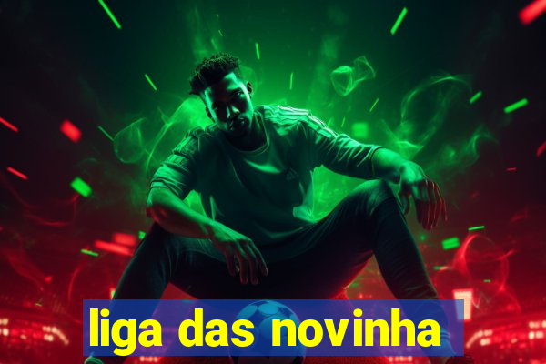 liga das novinha